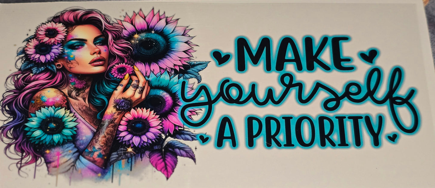 Make yourself a priority.....clear UV DTF decal wrap
