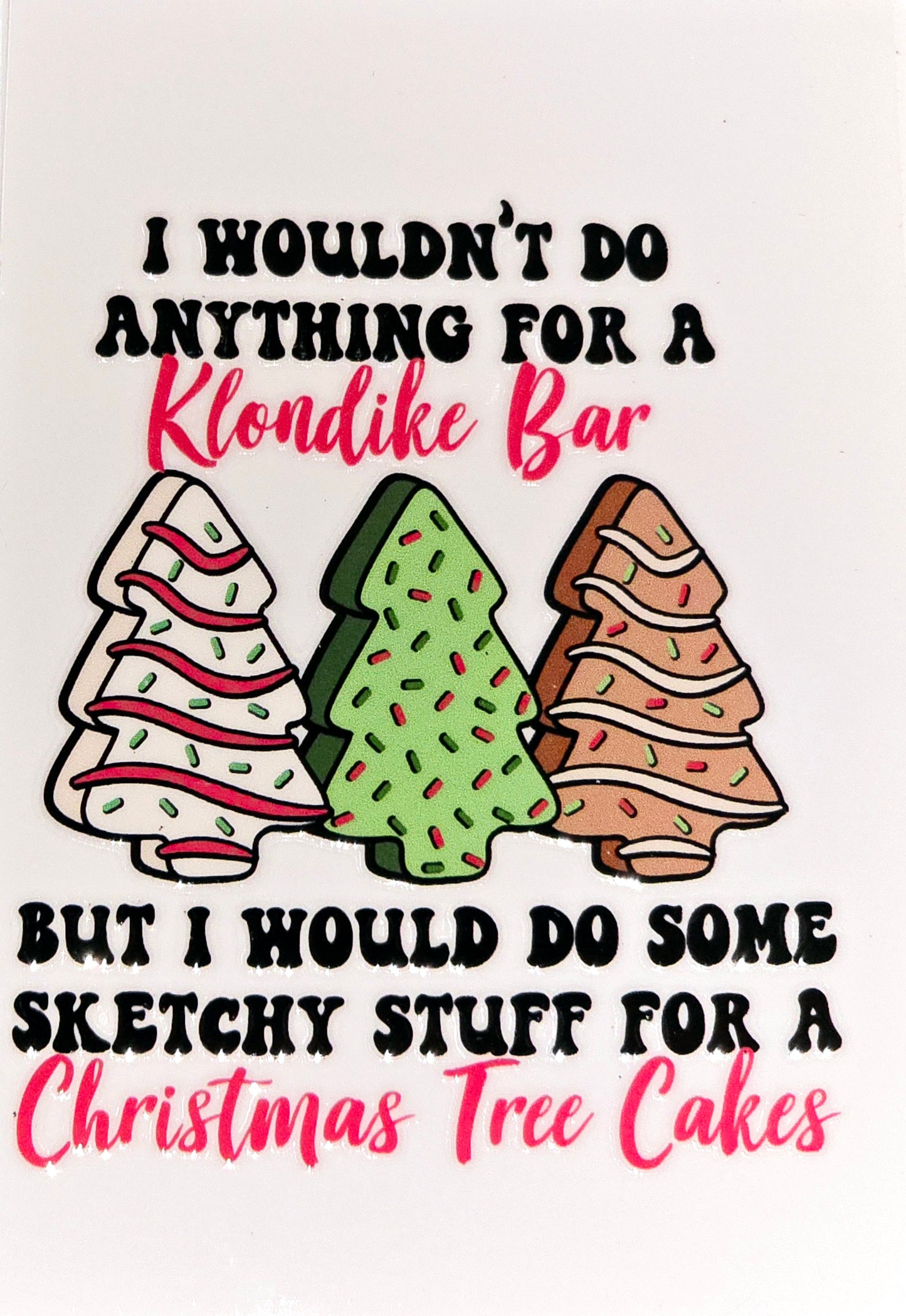 Oh Christmas Tree Cakes large and xl clear UV DTF