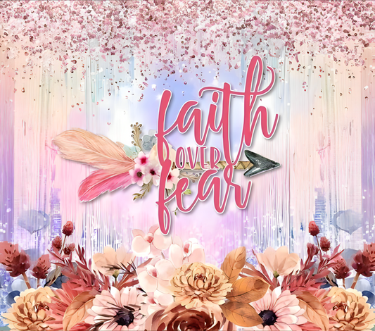 (Pastel, Floral) Faith over fear
