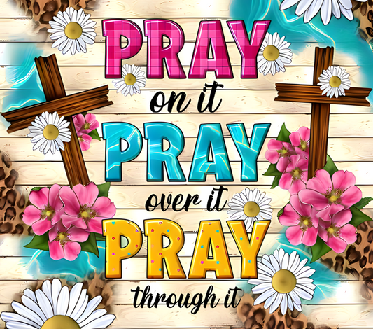 Pray on it